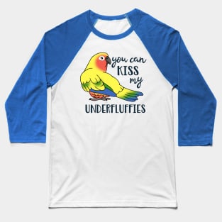 You can kiss my underfluffies Sun Conure Baseball T-Shirt